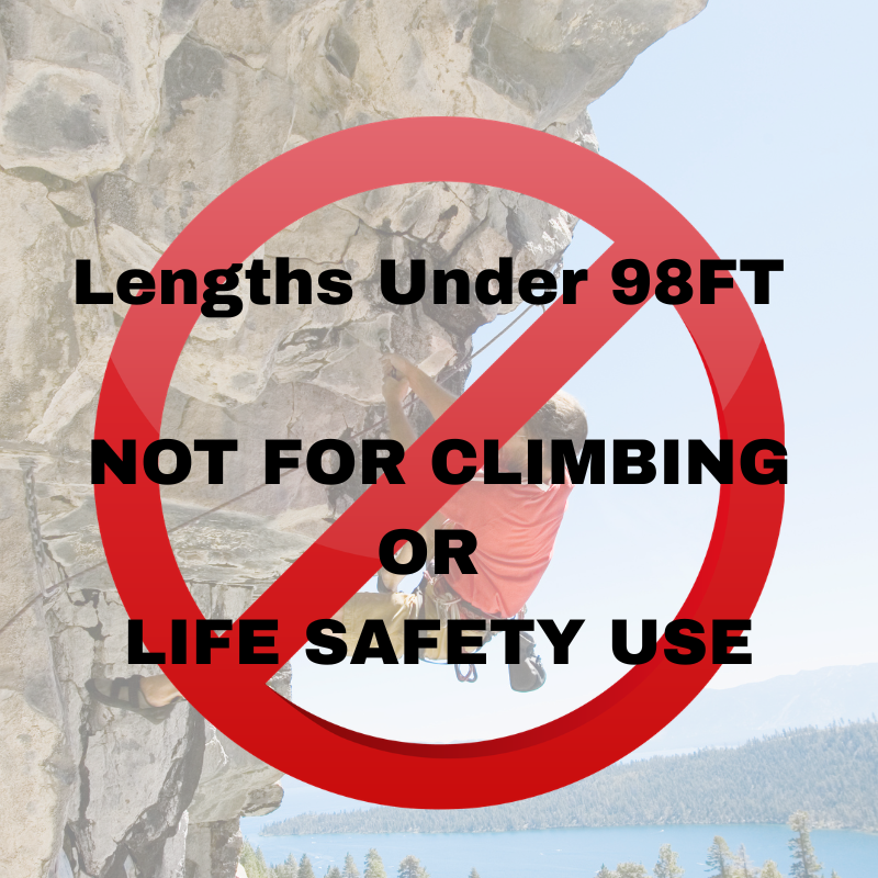 Lengths under 98 ft are not for climbing or life-safety use
